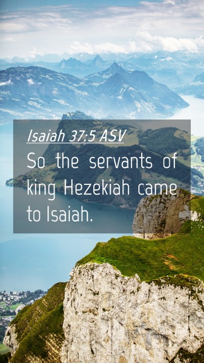 Picture 04 - Isaiah 37:5 ASV Mobile Phone Wallpaper - So the servants of king Hezekiah came to - Mobile Bible Verse Wallpaper