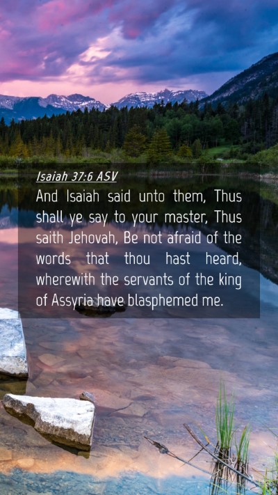 Picture 04 - Isaiah 37:6 ASV Mobile Phone Wallpaper - And Isaiah said unto them, Thus shall ye say to - Mobile Bible Verse Wallpaper