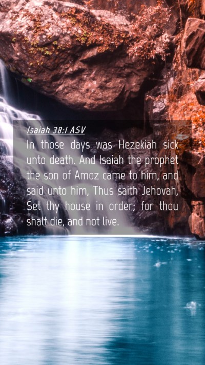 Picture 04 - Isaiah 38:1 ASV Mobile Phone Wallpaper - In those days was Hezekiah sick unto death. And - Mobile Bible Verse Wallpaper