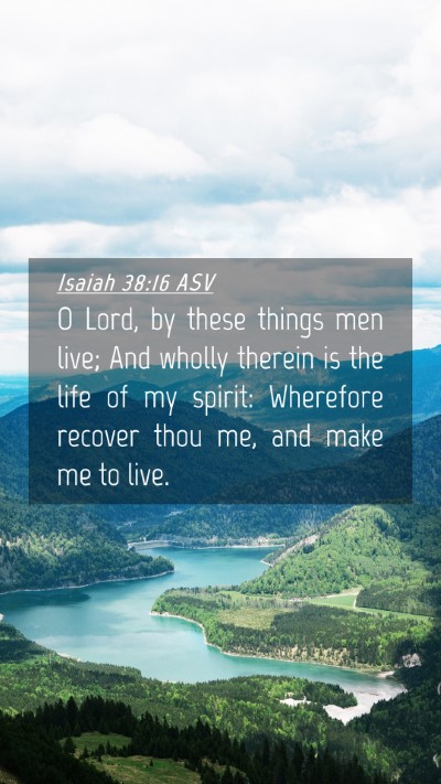 Picture 04 - Isaiah 38:16 ASV Mobile Phone Wallpaper - O Lord, by these things men live; And wholly - Mobile Bible Verse Wallpaper