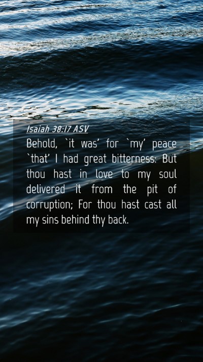 Picture 04 - Isaiah 38:17 ASV Mobile Phone Wallpaper - Behold, `it was' for `my' peace `that' I had - Mobile Bible Verse Wallpaper