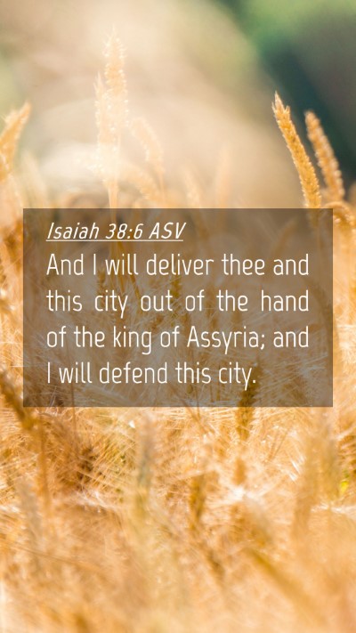 Picture 04 - Isaiah 38:6 ASV Mobile Phone Wallpaper - And I will deliver thee and this city out of the - Mobile Bible Verse Wallpaper