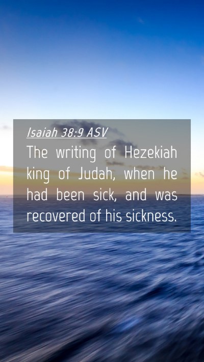 Picture 04 - Isaiah 38:9 ASV Mobile Phone Wallpaper - The writing of Hezekiah king of Judah, when he - Mobile Bible Verse Wallpaper