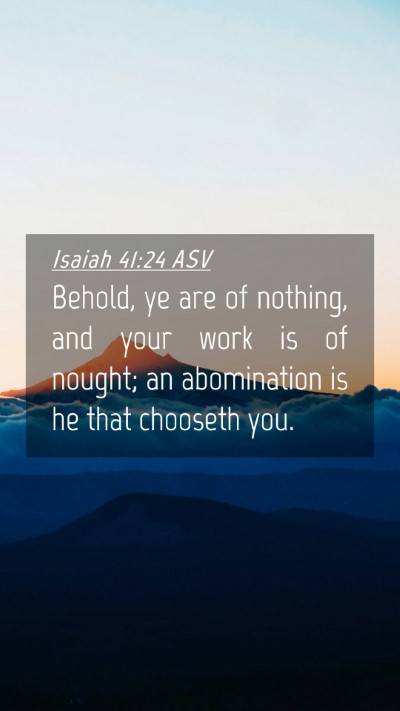 Picture 04 - Isaiah 41:24 ASV Mobile Phone Wallpaper - Behold, ye are of nothing, and your work is of - Mobile Bible Verse Wallpaper