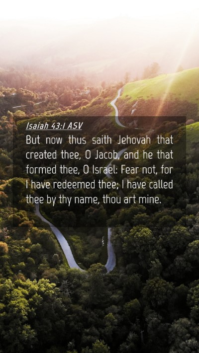 Picture 04 - Isaiah 43:1 ASV Mobile Phone Wallpaper - But now thus saith Jehovah that created thee, O - Mobile Bible Verse Wallpaper