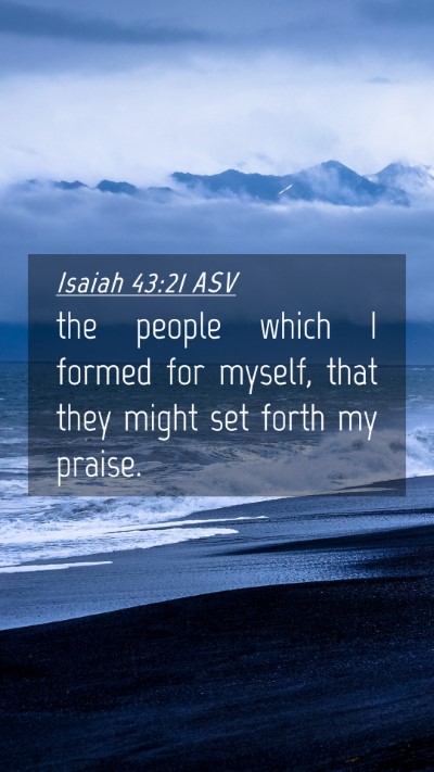 Picture 04 - Isaiah 43:21 ASV Mobile Phone Wallpaper - the people which I formed for myself, that they - Mobile Bible Verse Wallpaper