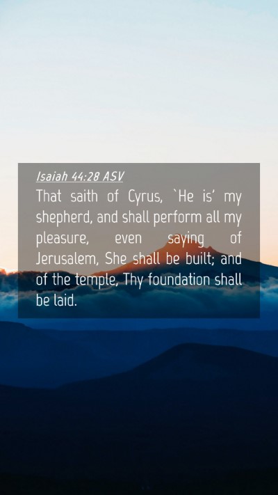 Picture 04 - Isaiah 44:28 ASV Mobile Phone Wallpaper - That saith of Cyrus, `He is' my shepherd, and - Mobile Bible Verse Wallpaper