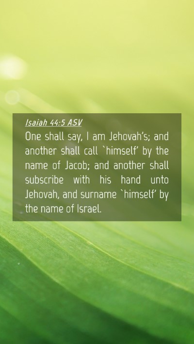 Picture 04 - Isaiah 44:5 ASV Mobile Phone Wallpaper - One shall say, I am Jehovah's; and another shall - Mobile Bible Verse Wallpaper