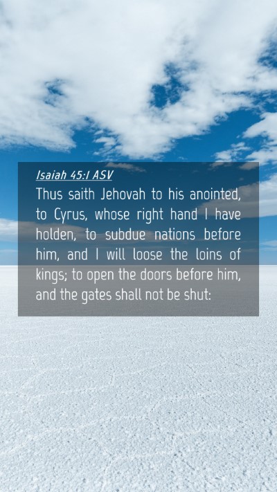 Picture 04 - Isaiah 45:1 ASV Mobile Phone Wallpaper - Thus saith Jehovah to his anointed, to Cyrus, - Mobile Bible Verse Wallpaper