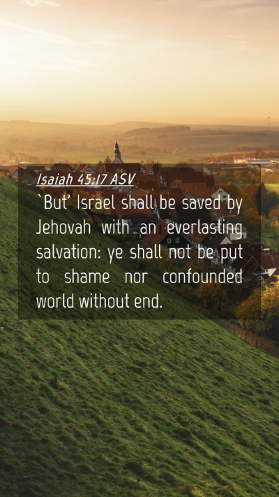 Picture 04 - Isaiah 45:17 ASV Mobile Phone Wallpaper - `But' Israel shall be saved by Jehovah with an - Mobile Bible Verse Wallpaper