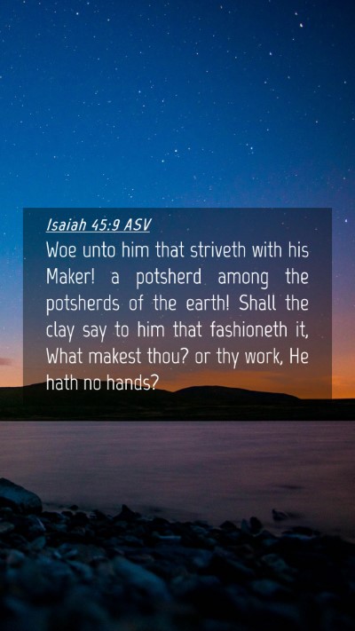 Picture 04 - Isaiah 45:9 ASV Mobile Phone Wallpaper - Woe unto him that striveth with his Maker! a - Mobile Bible Verse Wallpaper