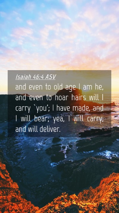 Picture 04 - Isaiah 46:4 ASV Mobile Phone Wallpaper - and even to old age I am he, and even to hoar - Mobile Bible Verse Wallpaper