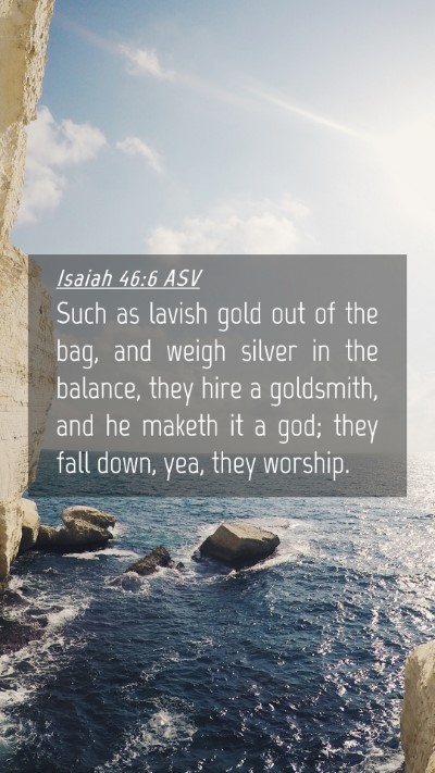 Picture 04 - Isaiah 46:6 ASV Mobile Phone Wallpaper - Such as lavish gold out of the bag, and weigh - Mobile Bible Verse Wallpaper
