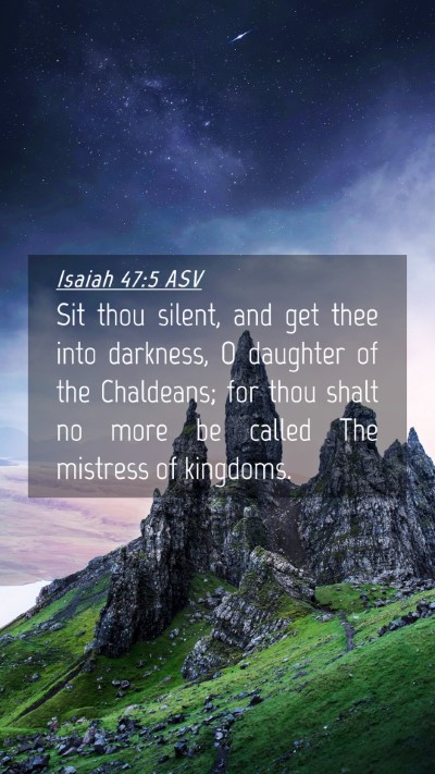Picture 04 - Isaiah 47:5 ASV Mobile Phone Wallpaper - Sit thou silent, and get thee into darkness, O - Mobile Bible Verse Wallpaper