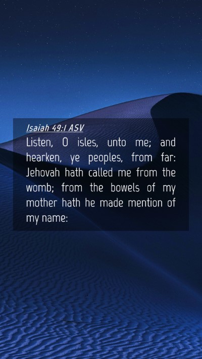 Picture 04 - Isaiah 49:1 ASV Mobile Phone Wallpaper - Listen, O isles, unto me; and hearken, ye - Mobile Bible Verse Wallpaper