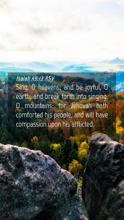 Picture 04 - Isaiah 49:13 ASV Mobile Phone Wallpaper - Sing, O heavens; and be joyful, O earth; and - Mobile Bible Verse Wallpaper