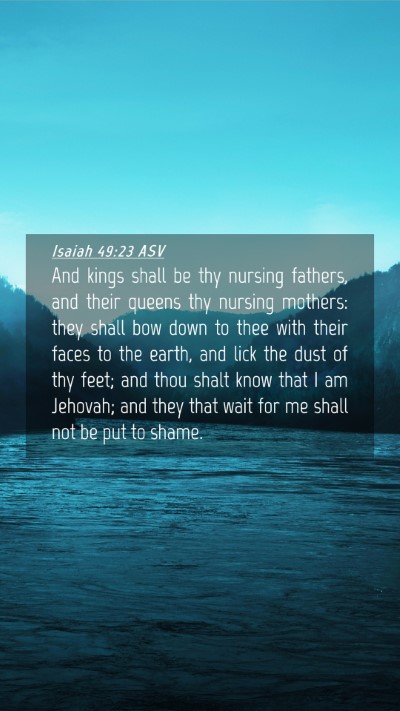 Picture 04 - Isaiah 49:23 ASV Mobile Phone Wallpaper - And kings shall be thy nursing fathers, and their - Mobile Bible Verse Wallpaper