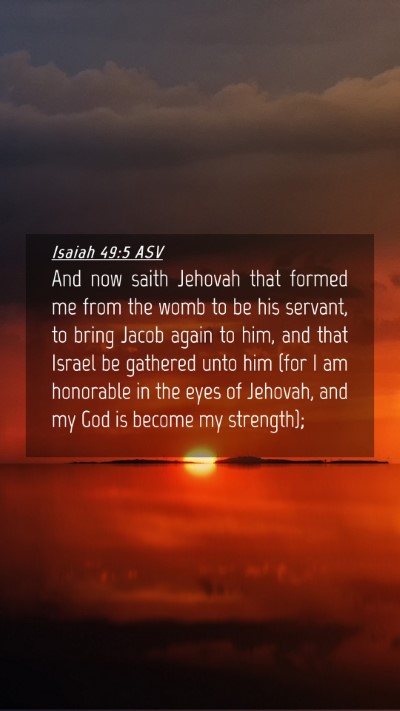 Picture 04 - Isaiah 49:5 ASV Mobile Phone Wallpaper - And now saith Jehovah that formed me from the - Mobile Bible Verse Wallpaper
