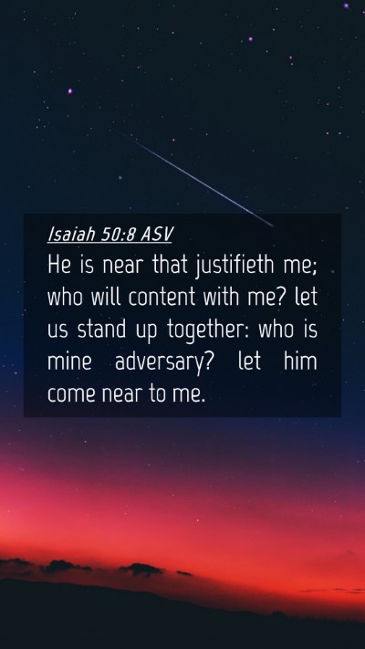 Picture 04 - Isaiah 50:8 ASV Mobile Phone Wallpaper - He is near that justifieth me; who will content - Mobile Bible Verse Wallpaper
