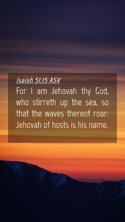 Picture 04 - Isaiah 51:15 ASV Mobile Phone Wallpaper - For I am Jehovah thy God, who stirreth up the - Mobile Bible Verse Wallpaper