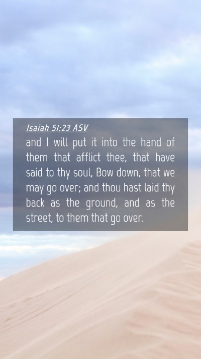 Picture 04 - Isaiah 51:23 ASV Mobile Phone Wallpaper - and I will put it into the hand of them that - Mobile Bible Verse Wallpaper