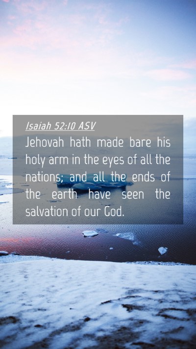 Picture 04 - Isaiah 52:10 ASV Mobile Phone Wallpaper - Jehovah hath made bare his holy arm in the eyes - Mobile Bible Verse Wallpaper