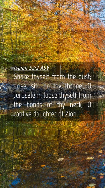 Picture 04 - Isaiah 52:2 ASV Mobile Phone Wallpaper - Shake thyself from the dust; arise, sit `on thy - Mobile Bible Verse Wallpaper