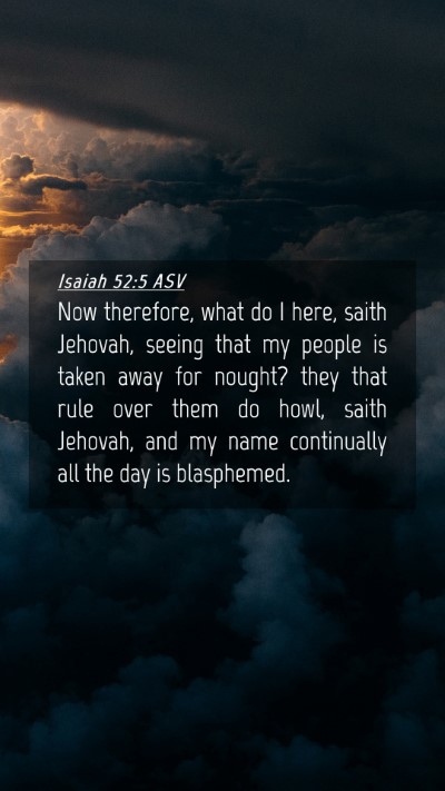 Picture 04 - Isaiah 52:5 ASV Mobile Phone Wallpaper - Now therefore, what do I here, saith Jehovah, - Mobile Bible Verse Wallpaper