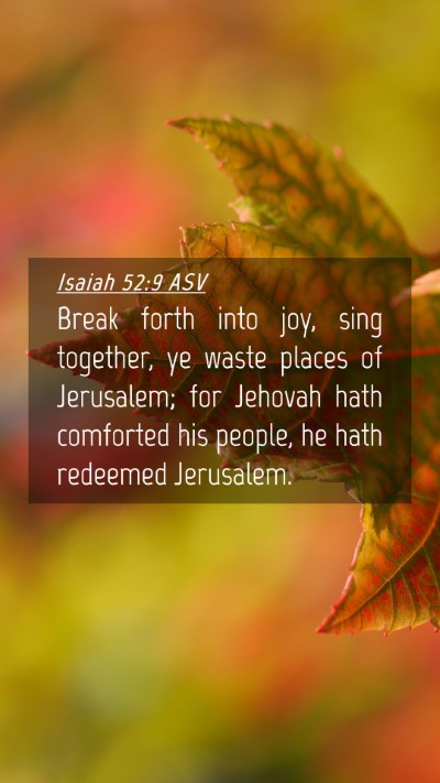 Picture 04 - Isaiah 52:9 ASV Mobile Phone Wallpaper - Break forth into joy, sing together, ye waste - Mobile Bible Verse Wallpaper