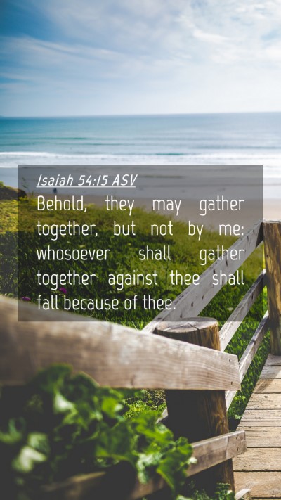 Picture 04 - Isaiah 54:15 ASV Mobile Phone Wallpaper - Behold, they may gather together, but not by me: - Mobile Bible Verse Wallpaper