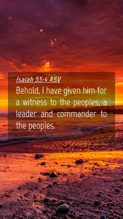 Picture 04 - Isaiah 55:4 ASV Mobile Phone Wallpaper - Behold, I have given him for a witness to the - Mobile Bible Verse Wallpaper