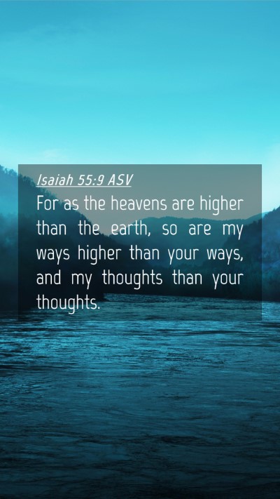 Picture 04 - Isaiah 55:9 ASV Mobile Phone Wallpaper - For as the heavens are higher than the earth, so - Mobile Bible Verse Wallpaper