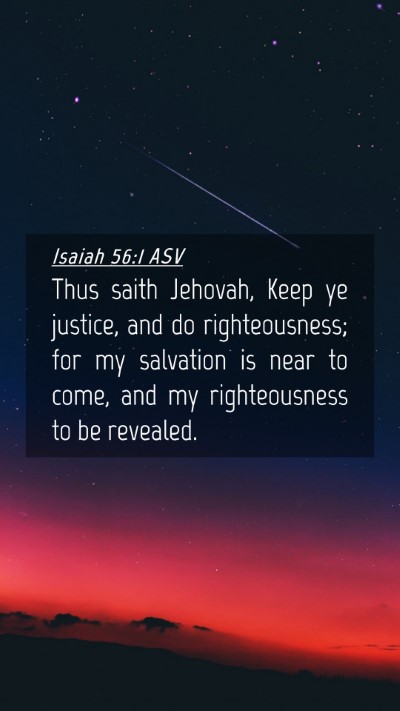 Picture 04 - Isaiah 56:1 ASV Mobile Phone Wallpaper - Thus saith Jehovah, Keep ye justice, and do - Mobile Bible Verse Wallpaper