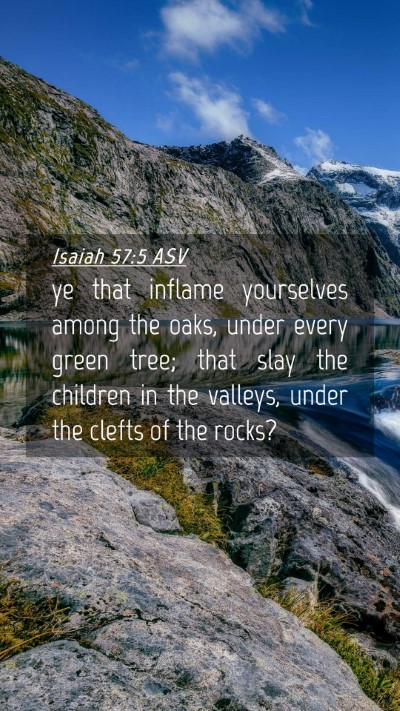 Picture 04 - Isaiah 57:5 ASV Mobile Phone Wallpaper - ye that inflame yourselves among the oaks, under - Mobile Bible Verse Wallpaper