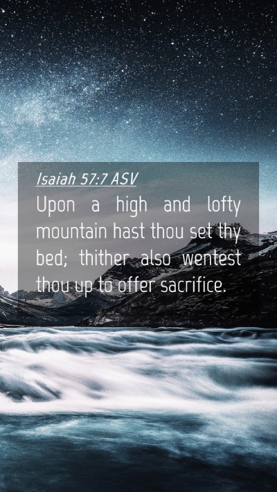 Picture 04 - Isaiah 57:7 ASV Mobile Phone Wallpaper - Upon a high and lofty mountain hast thou set thy - Mobile Bible Verse Wallpaper