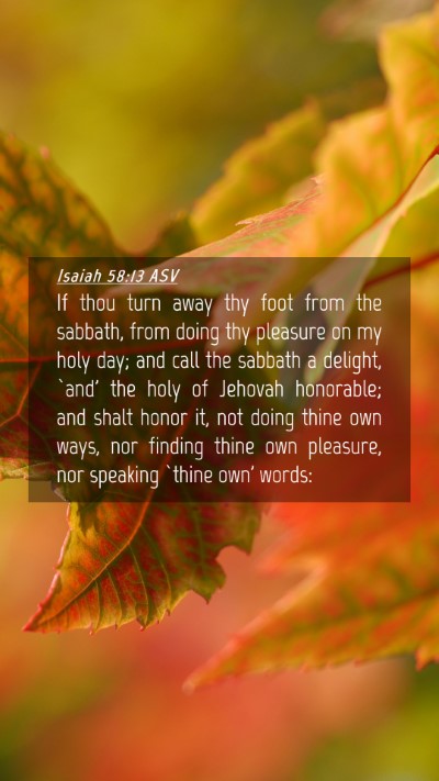Picture 04 - Isaiah 58:13 ASV Mobile Phone Wallpaper - If thou turn away thy foot from the sabbath, from - Mobile Bible Verse Wallpaper