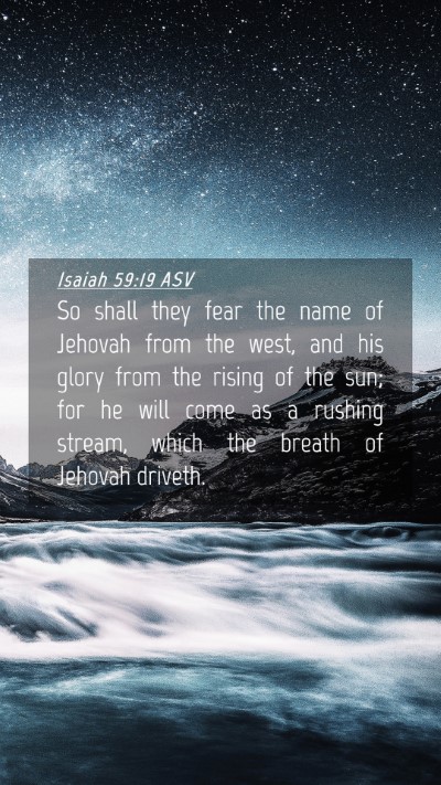 Picture 04 - Isaiah 59:19 ASV Mobile Phone Wallpaper - So shall they fear the name of Jehovah from the - Mobile Bible Verse Wallpaper