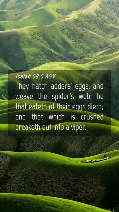Picture 04 - Isaiah 59:5 ASV Mobile Phone Wallpaper - They hatch adders' eggs, and weave the spider's - Mobile Bible Verse Wallpaper