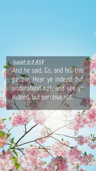 Picture 04 - Isaiah 6:9 ASV Mobile Phone Wallpaper - And he said, Go, and tell this people, Hear ye - Mobile Bible Verse Wallpaper