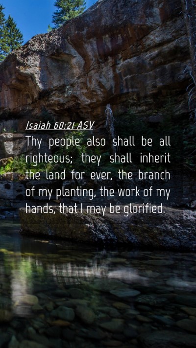 Picture 04 - Isaiah 60:21 ASV Mobile Phone Wallpaper - Thy people also shall be all righteous; they - Mobile Bible Verse Wallpaper