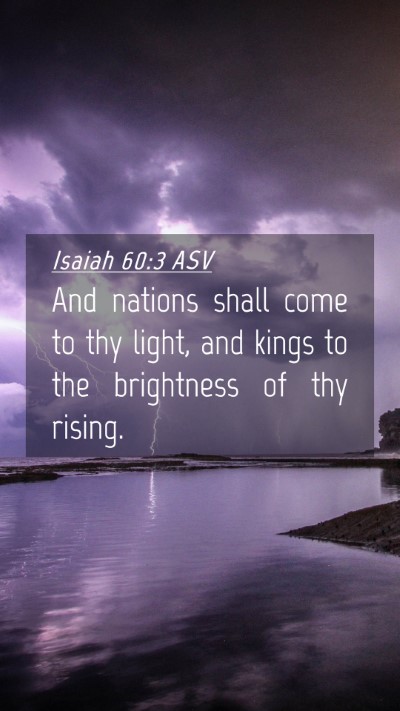 Picture 04 - Isaiah 60:3 ASV Mobile Phone Wallpaper - And nations shall come to thy light, and kings to - Mobile Bible Verse Wallpaper