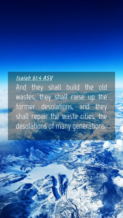 Picture 04 - Isaiah 61:4 ASV Mobile Phone Wallpaper - And they shall build the old wastes, they shall - Mobile Bible Verse Wallpaper