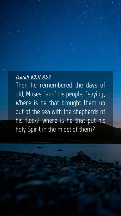 Picture 04 - Isaiah 63:11 ASV Mobile Phone Wallpaper - Then he remembered the days of old, Moses `and' - Mobile Bible Verse Wallpaper