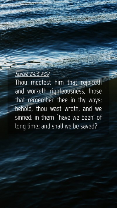 Picture 04 - Isaiah 64:5 ASV Mobile Phone Wallpaper - Thou meetest him that rejoiceth and worketh - Mobile Bible Verse Wallpaper