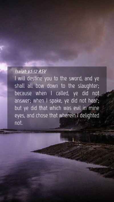 Picture 04 - Isaiah 65:12 ASV Mobile Phone Wallpaper - I will destine you to the sword, and ye shall all - Mobile Bible Verse Wallpaper