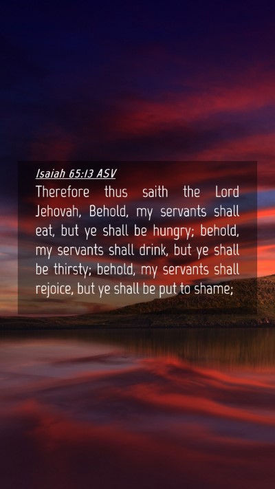 Picture 04 - Isaiah 65:13 ASV Mobile Phone Wallpaper - Therefore thus saith the Lord Jehovah, Behold, my - Mobile Bible Verse Wallpaper