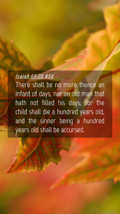 Picture 04 - Isaiah 65:20 ASV Mobile Phone Wallpaper - There shall be no more thence an infant of days, - Mobile Bible Verse Wallpaper