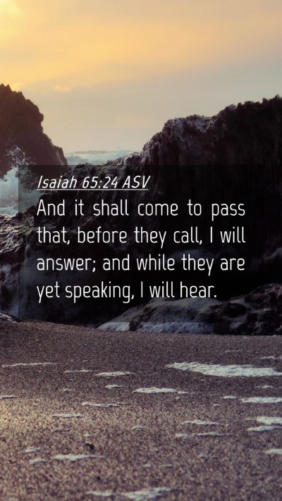 Picture 04 - Isaiah 65:24 ASV Mobile Phone Wallpaper - And it shall come to pass that, before they call, - Mobile Bible Verse Wallpaper