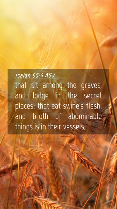 Picture 04 - Isaiah 65:4 ASV Mobile Phone Wallpaper - that sit among the graves, and lodge in the - Mobile Bible Verse Wallpaper