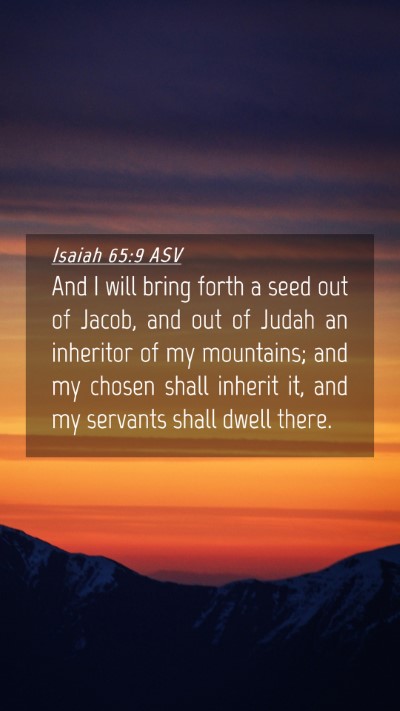 Picture 04 - Isaiah 65:9 ASV Mobile Phone Wallpaper - And I will bring forth a seed out of Jacob, and - Mobile Bible Verse Wallpaper